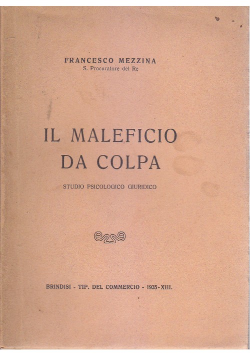 IL MALEFICIO DA COLPA studio psicologico giuridico - Francesco Mezzina 1935 *