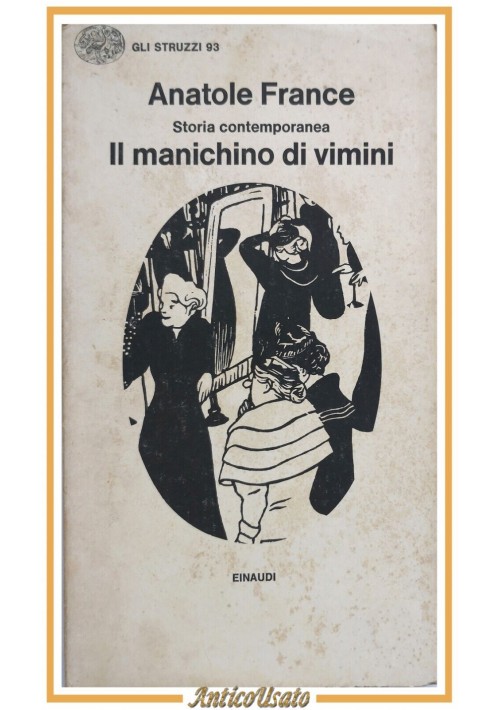 IL MANICHINO DI VIMINI di Anatole France 1976 Einaudi libro letteratura francese