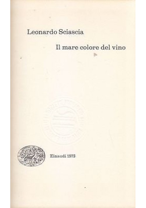 IL MARE COLORE DEL VINO di Leonardo Sciascia - Einaudi  I edizione 1973 