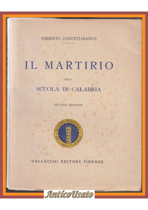 IL MARTIRIO DELLA SCUOLA IN CALABRIA di U Zanotti Bianco 1925 Vallecchi Libro