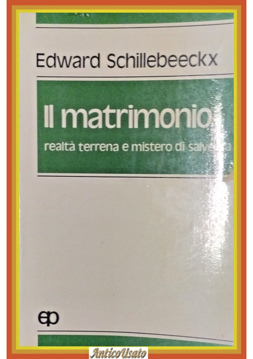 IL MATRIMONIO REALTÀ TERRENA E MISTERO DI SALVEZZA Schillebeeckx 1980 EP Libro