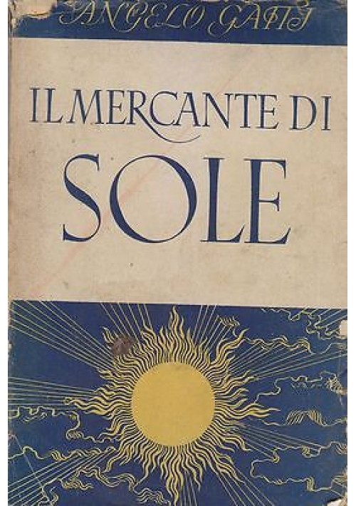 IL MERCANTE DI SOLE di Angelo Gatti 1942 Mondadori Editore II edizione riveduta