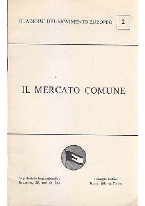 IL MERCATO COMUNE quaderni del movimento europeo n.2  M. Weissenbruch editore.  