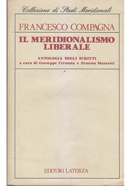 IL MERIDIONALISMO LIBERALE antologia scritti di Francesco Compagna 1988 Laterza 