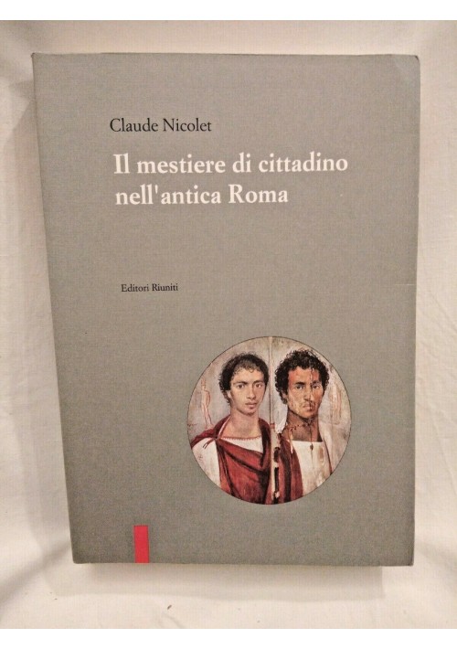 IL MESTIERE DI CITTADINO NELL'ANTICA ROMA di Claude Nicolet 1992 Editori Riuniti