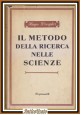 esaurito - IL METODO DELLA RICERCA NELLE SCIENZE di Hugo Dingler 1953 Longanesi Libro