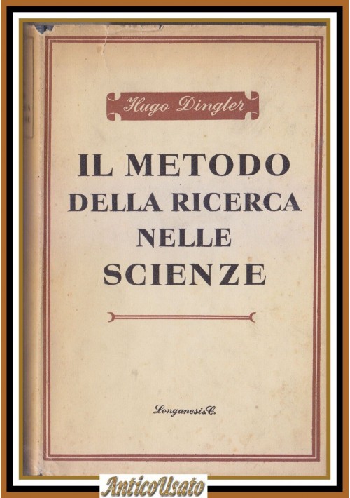 IL METODO DELLA RICERCA NELLE SCIENZE di Hugo Dingler 1953 Longanesi Libro