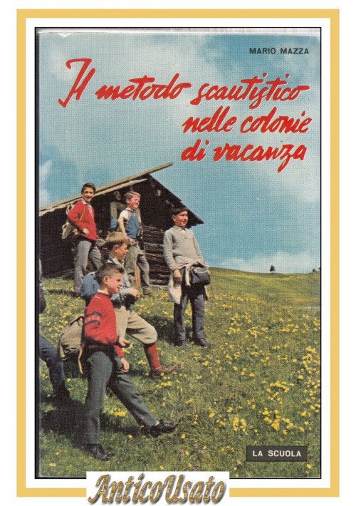 IL METODO SCAUTISTICO NELLE COLONIE DI VACANZA Mario Mazza Libro Scout 1963