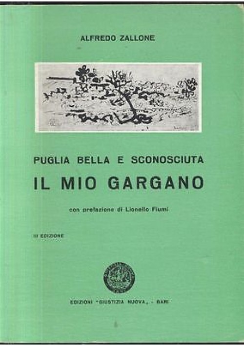 IL MIO GARGANO PUGLIA BELLA E SCONOSCIUTA Alfredo Zallone 1971 Giustizia Nuova