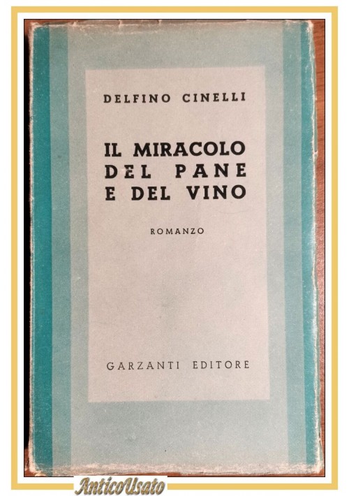 IL MIRACOLO DEL PANE E DEL VINO di Delfino Cinelli 1940 Garzanti Romanzo Libro