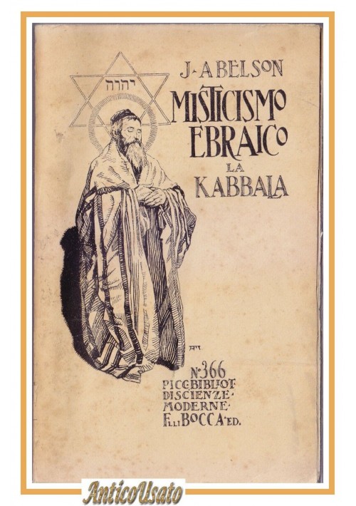 IL MISTICISMO EBRAICO LA KABBALA di J. Abelson  Fratelli Bocca Editori 1929. Tra