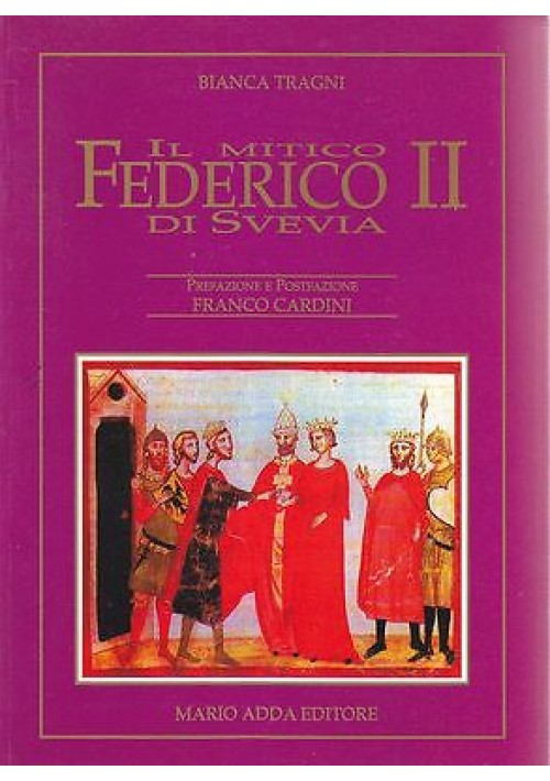 ESAURITO - IL MITICO FEDERICO II DI SVEVIA di Bianca Tragni - Mario Adda Editore 1994 