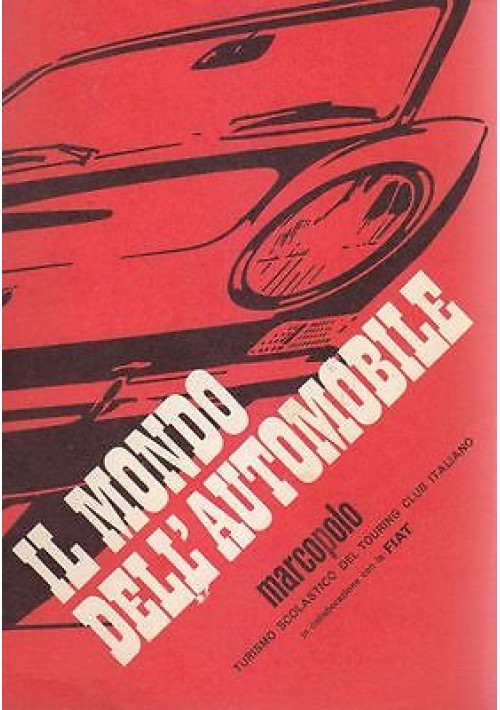 IL MONDO DELL'AUTOMOBILE di Pino Abate - Marcopolo Editore 1967 (?)