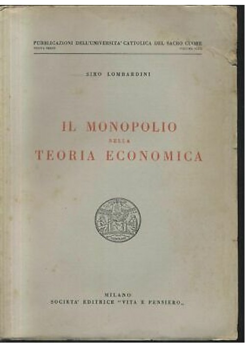 IL MONOPOLIO NELLA TEORIA ECONOMICA Siro Lombardini 1953 Vita e pensiero *