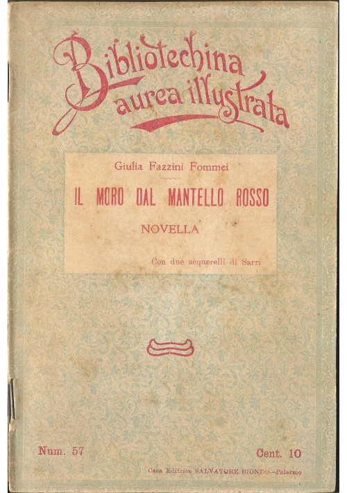 IL MORO DAL MANTELLO ROSSO di G F Fommei 1909 Salvatore Biondo illustrato Sarri 