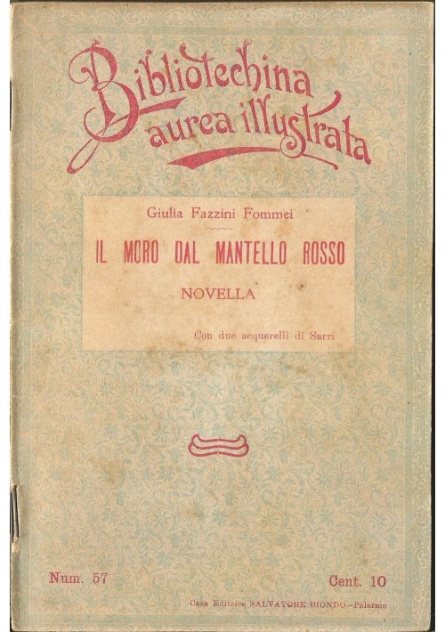 ESAURITO  - IL MORO DAL MANTELLO ROSSO di G F Fommei 1909 Salvatore Biondo illustrato Sarri 