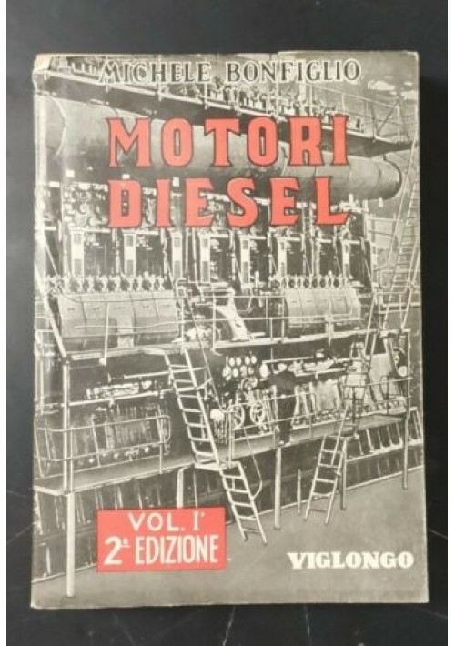 IL MOTORE DIESEL IN AZIONE di Michele Bonfiglio 1951 Viglongo volume 1 libro