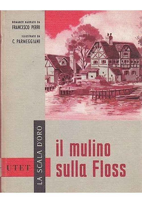 IL MULINO SULLA FLOSS George Elliot - SCALA D'ORO UTET illustrato Parmeggiani