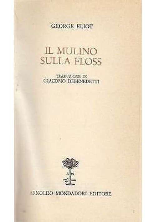 IL MULINO SULLA FLOSS di George Eliot - Mondadori biblioteca romantica 1971 