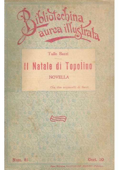 ESAURITO  - IL NATALE DI TOPOLINO di Tullo Bazzi 1909 Salvatore Biondo illustrato Sarri