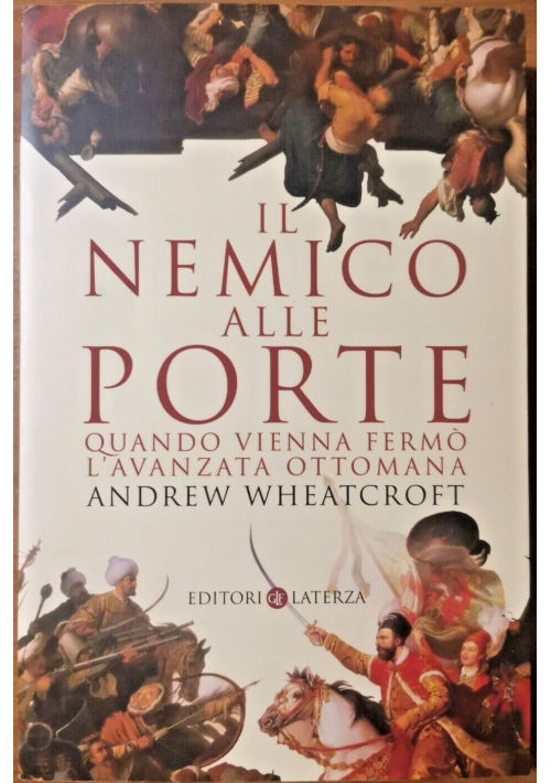 IL NEMICO ALLE PORTE Quando Vienna Fermò L'avanzata Ottomana di Wheatcroft Libro