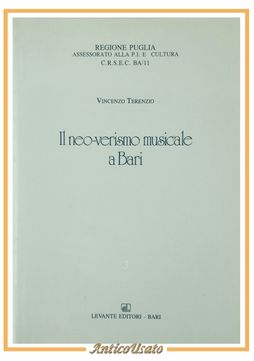 IL NEO VERISMO MUSICALE A BARI di Vincenzo Terenzio 1991 Levante Libro spartiti