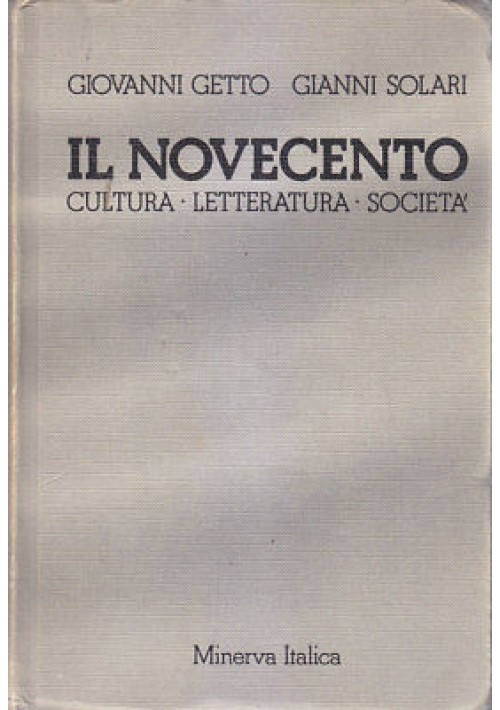 IL NOVECENTO cultura  letteratura società - Getto Solari 1982 Minerva italica
