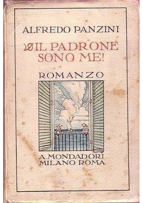 IL PADRONE SONO ME ! ROMANZO di Alfredo Panzini - 1925 Mondadori