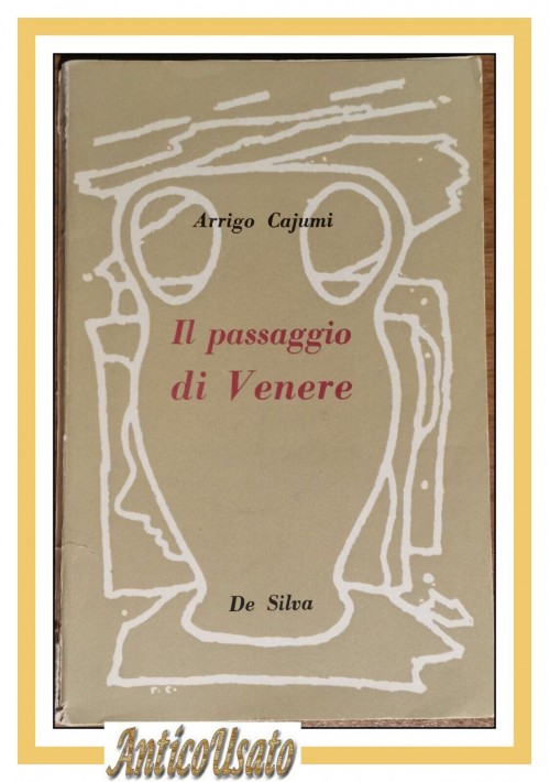 IL PASSAGGIO DI VENERE di Arrigo Cajumi 1948 de Silva I edizione libro romanzo