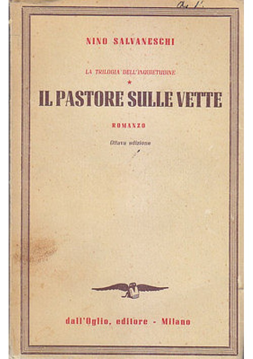 IL PASTORE SULLE VETTE di Nino Salvaneschi 1949 Dall’Oglio Editore - libro usato