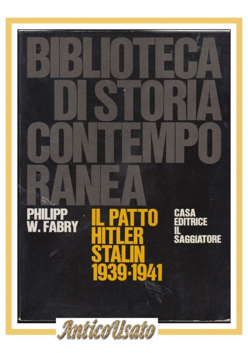 IL PATTO HITLER STALIN 1939 1941 di Phipipp Fabry 1965 Il Saggiatore Storia