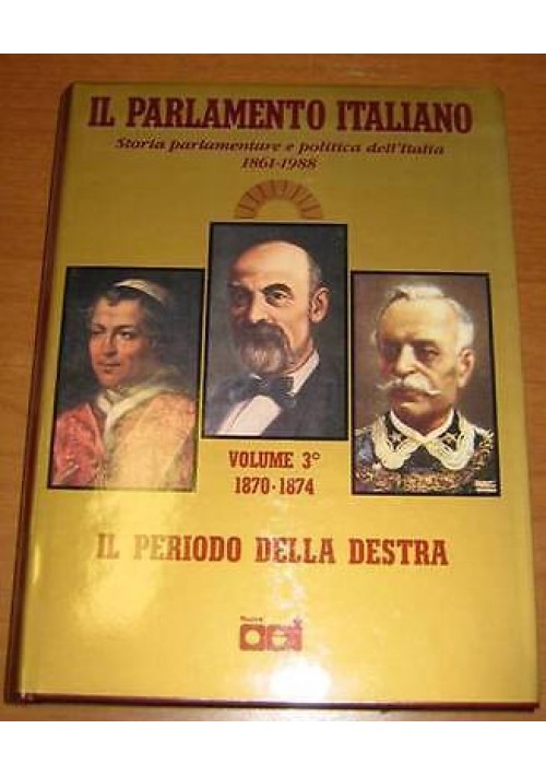 IL PERIODO DELLA DESTRA DA LANZA A MINGHETTI volume 3 parlamento italiano Libro