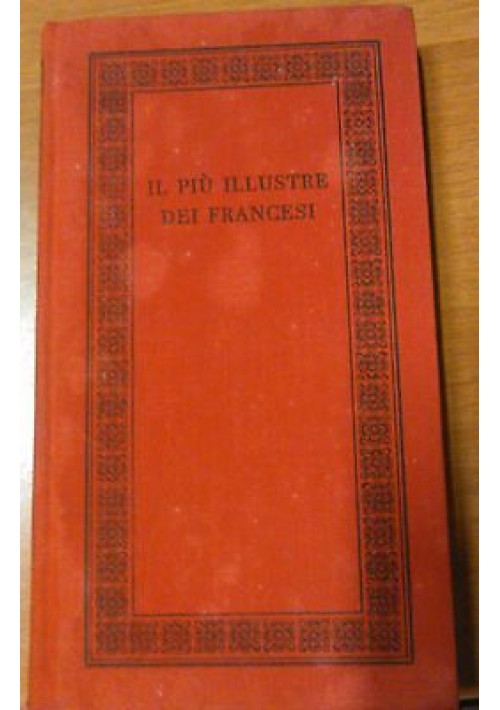 IL PIÙ ILLUSTRE DEI FRANCESI di Alfred Fabri-Luce  Le edizioni del Borghese 1961