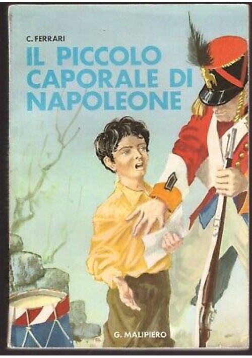 IL PICCOLO CAPORALE DI NAPOLEONE di Ferrari 1955? Malipiero illustrato Brighenti