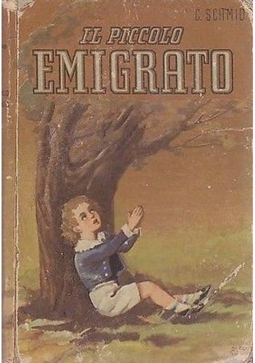 IL PICCOLO EMIGRATO di C Schmidt ILLUSTRATO PER RAGAZZI - SAS editore, 1946