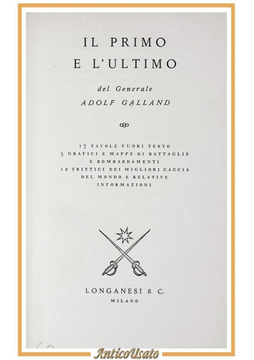 IL PRIMO E L'ULTIMO di Generale Adolf Galland 1958 Longanesi Libro Aereoplani