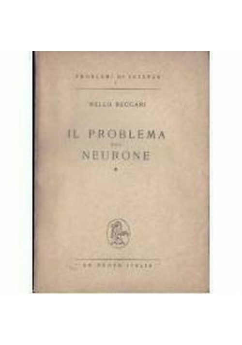 IL PROBLEMA DEL NEURONE 2 VOLUMI di Nello Beccari  1944 1945 La Nuova Italia
