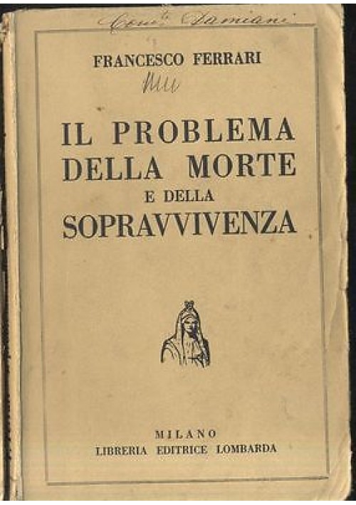 IL PROBLEMA DELLA MORTE E DELLA SOPRAVVIVENZA di Francesco Ferrari 1934