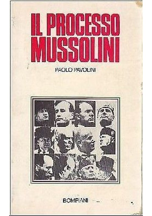 IL PROCESSO MUSSOLINI di Paolo Pavolini 1975 Bompiani editore, fascismo