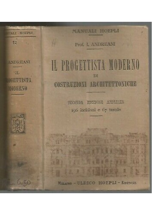 IL PROGETTISTA MODERNO DI COSTRUZIONI ARCHITETTONICHE di I. Andreani 1911 Hoepli