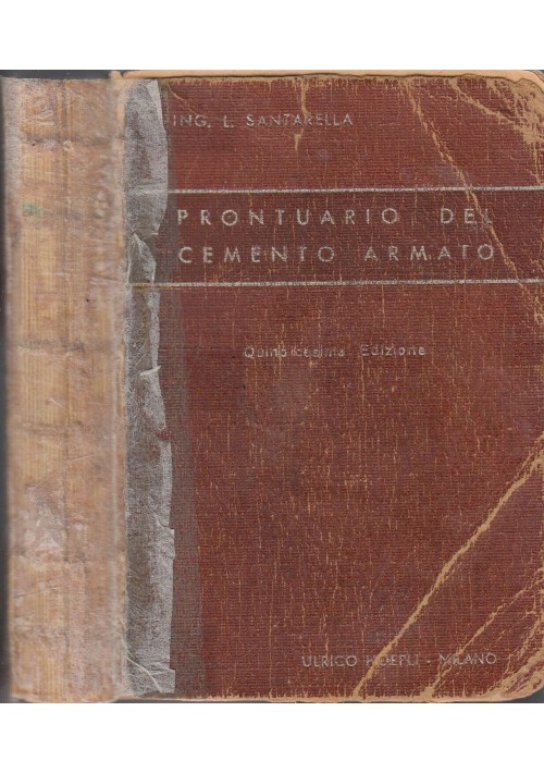 IL PRONTUARIO DEL CEMENTO ARMATO di Luigi Santarella 1947 Hoepli libro ingegneri