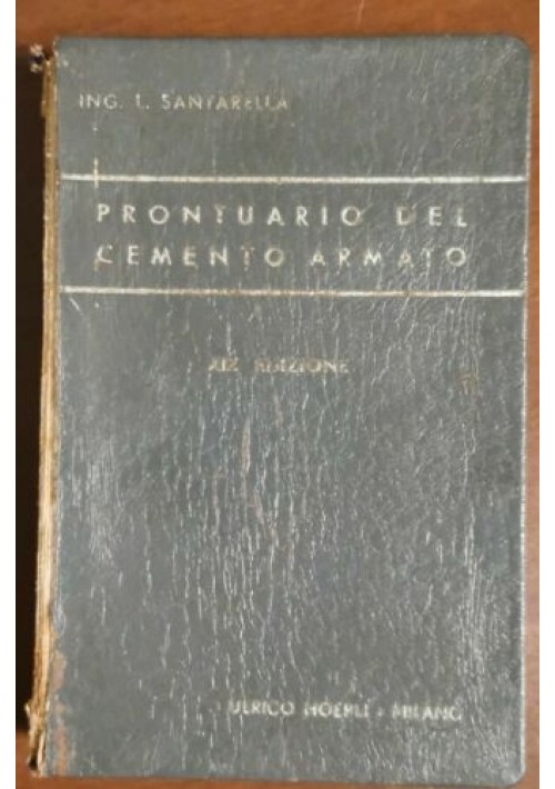 IL PRONTUARIO DEL CEMENTO ARMATO di Luigi Santarella 1952 Hoepli libro ingegneri