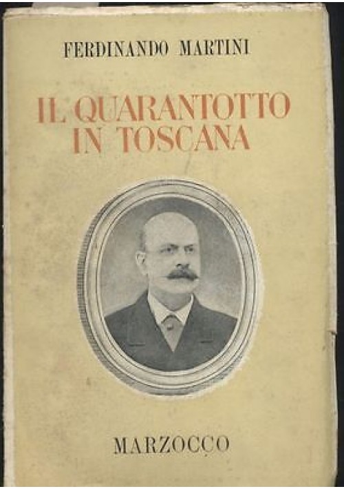 IL QUARANTOTTO IN TOSCANA di Ferdinando Martini 1948 Marzocco storia libro 1848