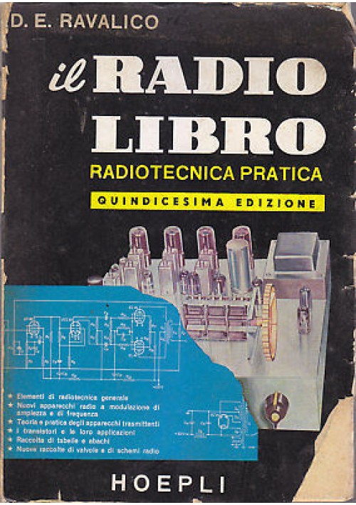 IL RADIO LIBRO  RADIOTECNICA PRATICA di. D E Ravalico 1956 Hoepli schemi radio *