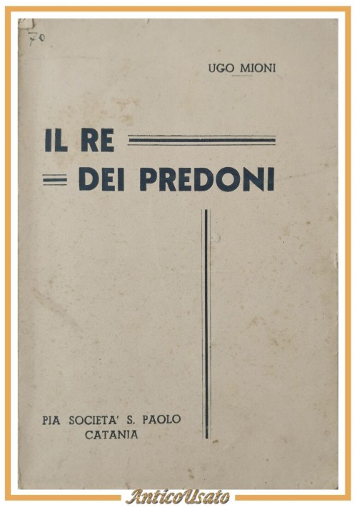 IL RE DEI PREDONI di Ugo Mioni romanzo avventure Pia Società San Paolo Libro