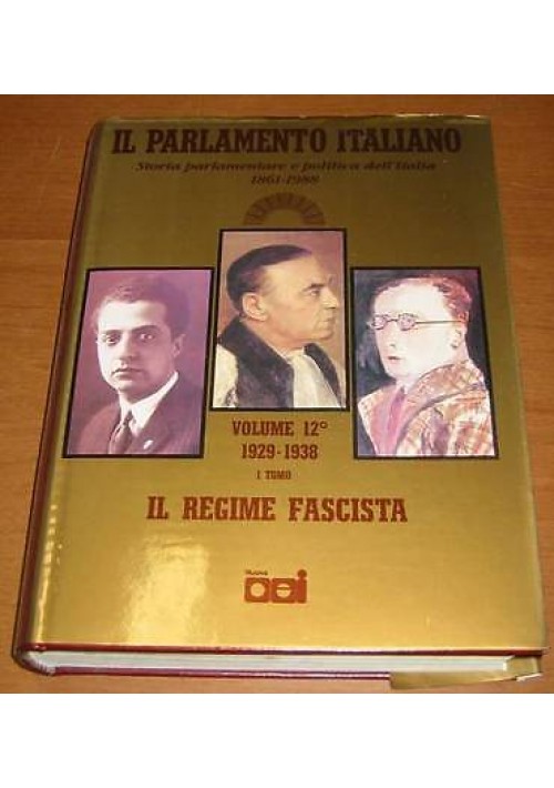 IL REGIME FASCISTA - IL PARLAMENTO ITALIANO VOL.XII STORIA PARLAMENTARE D'ITALIA