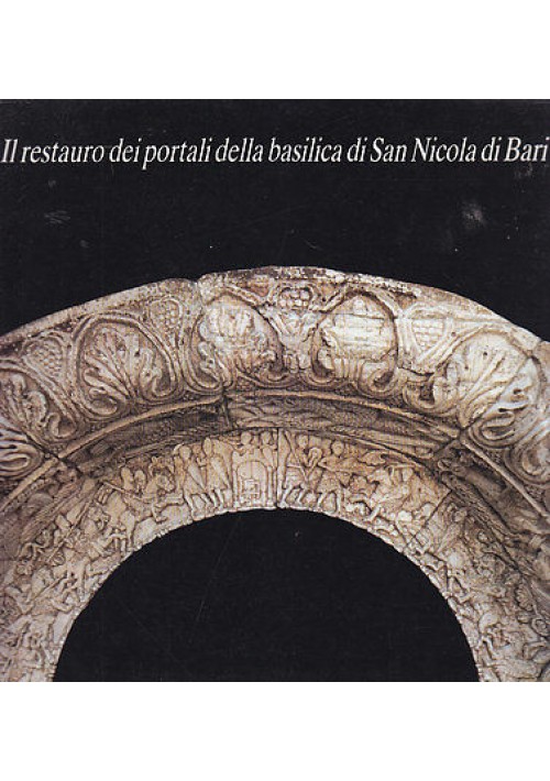 ESAURITO  - IL RESTAURO DEI PORTALI DELLA BASILICA DI SAN NICOLA DI BARI  1986