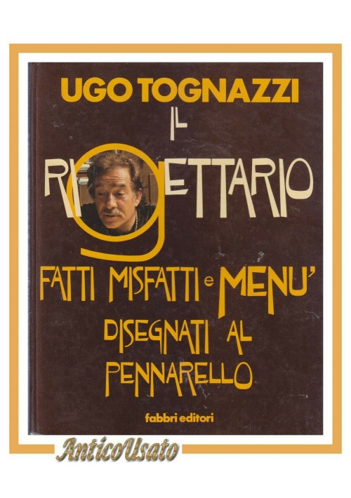 IL RIGETTARIO di Ugo Tognazzi 1982 Fabbri libro cucina menù ricette autografo?
