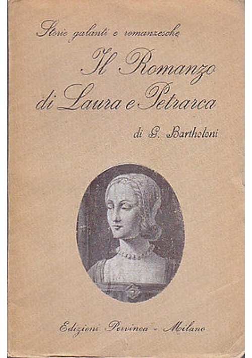 IL ROMANZO DI LAURA E PETRARCA (1327-1348) di Jean Bartholoni - 1928 Pervinca