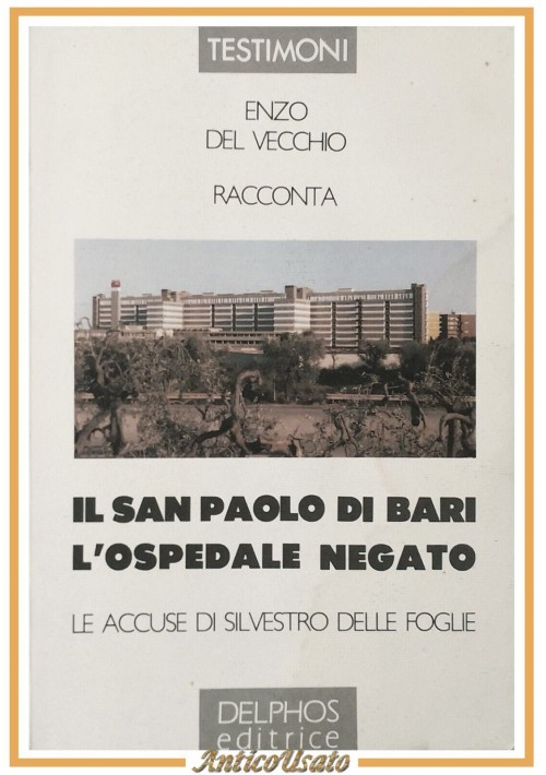 IL SAN PAOLO DI BARI L'OSPEDALE NEGATO Enzo Del Vecchio 1992 Delphos Libro